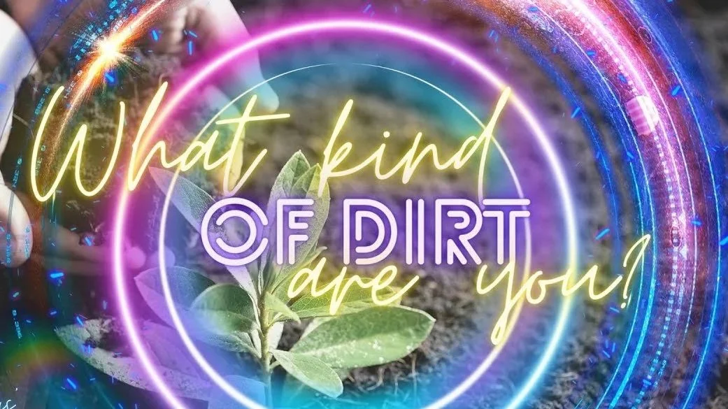 What Kind of Dirt Are You