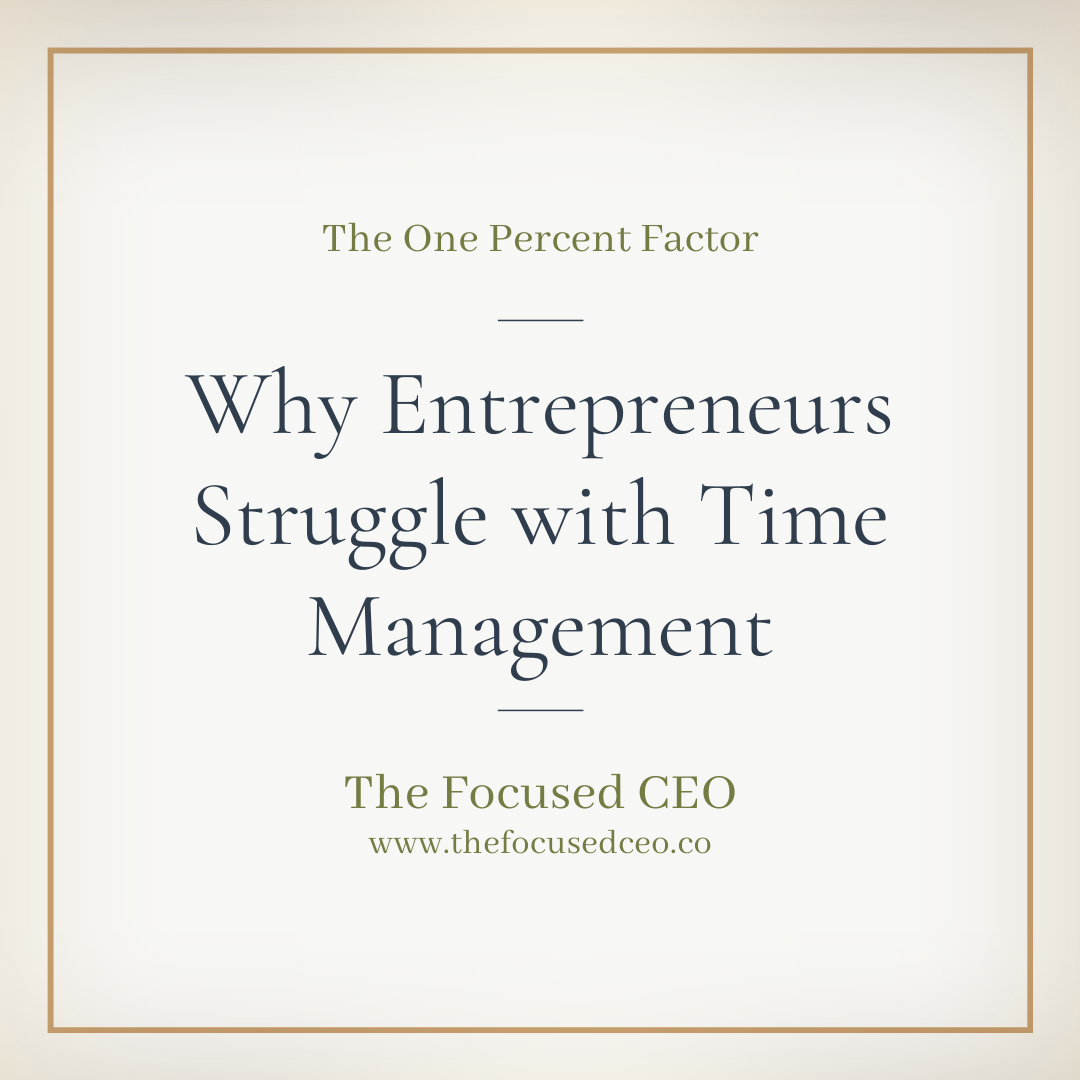 3 Reasons Entrepreneurs Struggle with Time Management