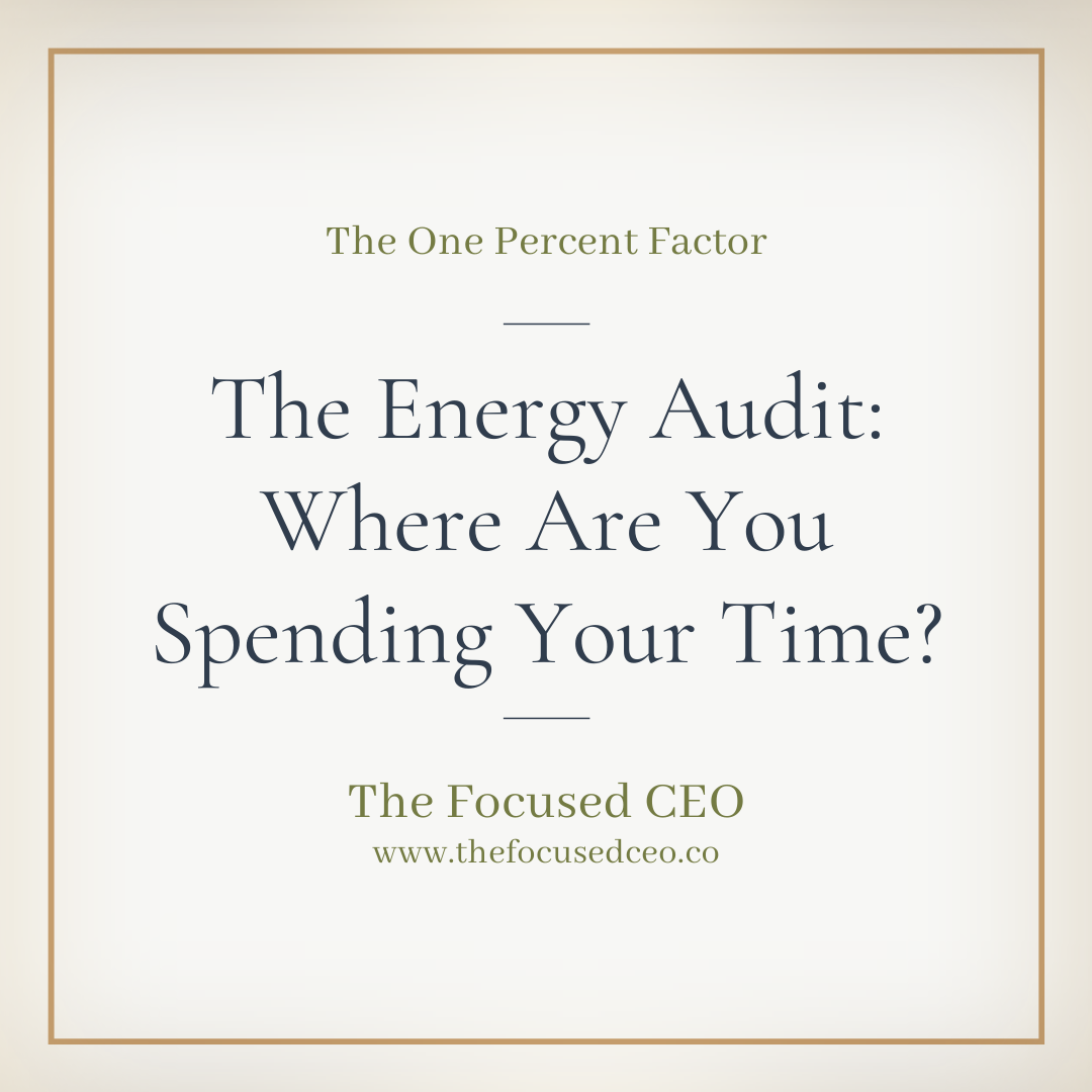 The Energy Audit: Where Are You Spending Your Time?