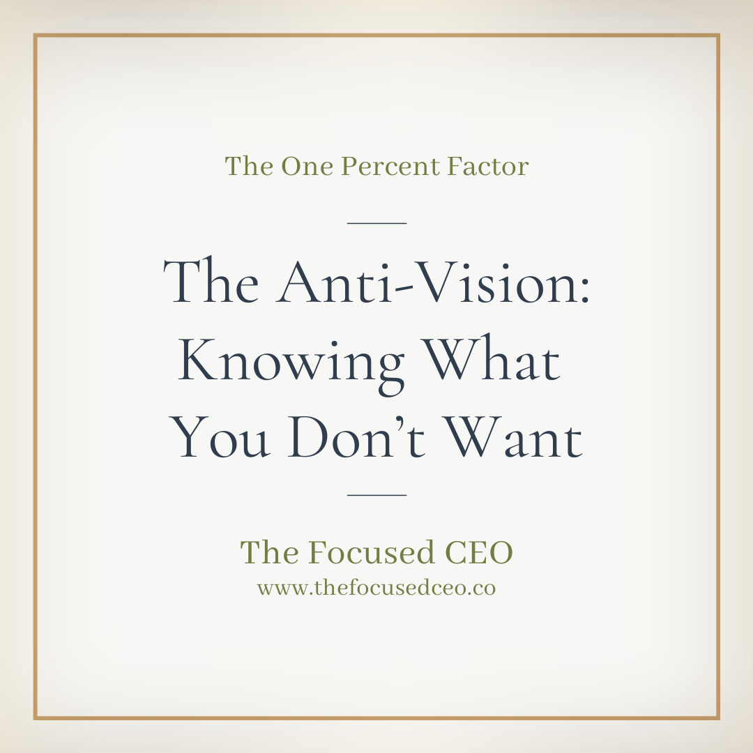 The Anti-Vision: Why Knowing What You Don’t Want is Just as Powerful
