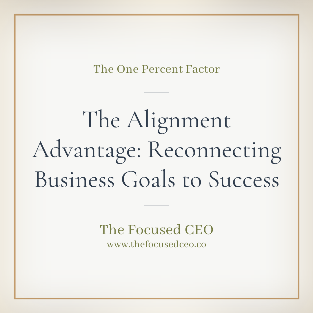 The Alignment Advantage: Reconnecting Your Business Goals to Success
