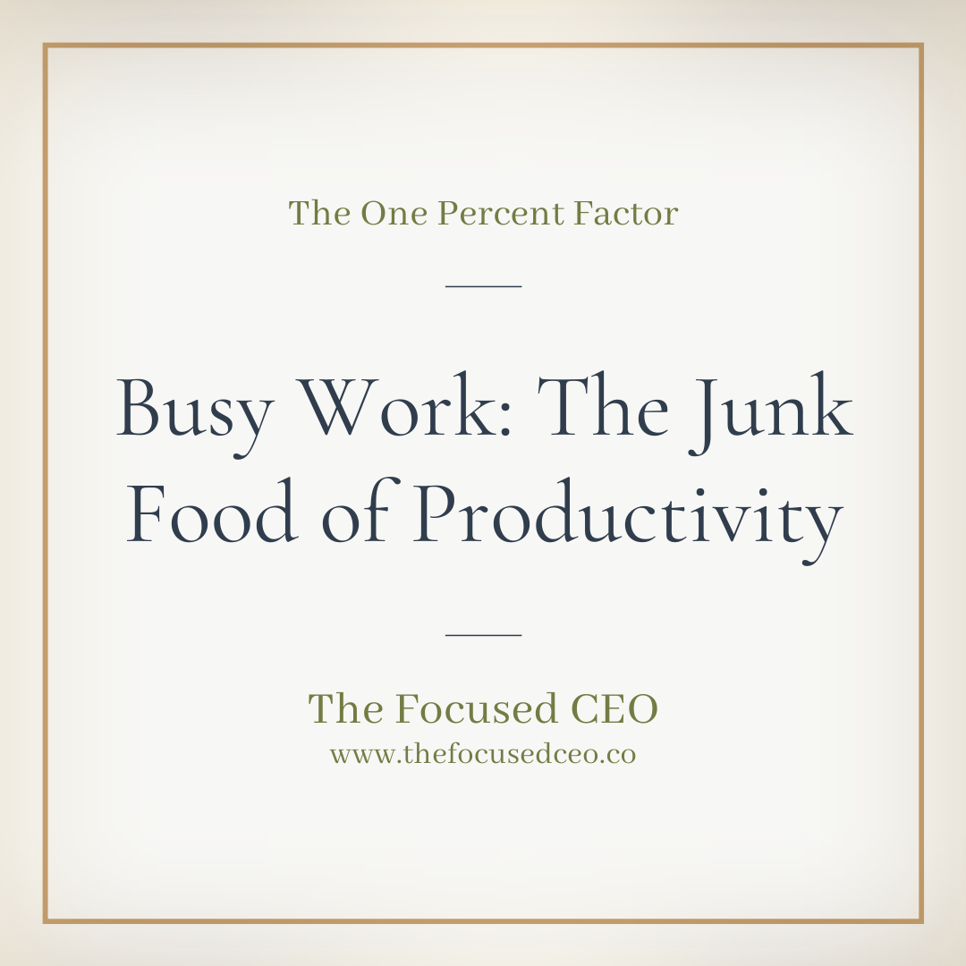 Busy Work Is The Junk Food of Productivity