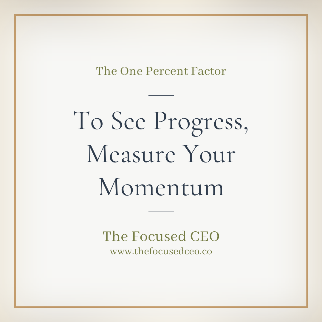 To See Progress, Measure Your Momentum