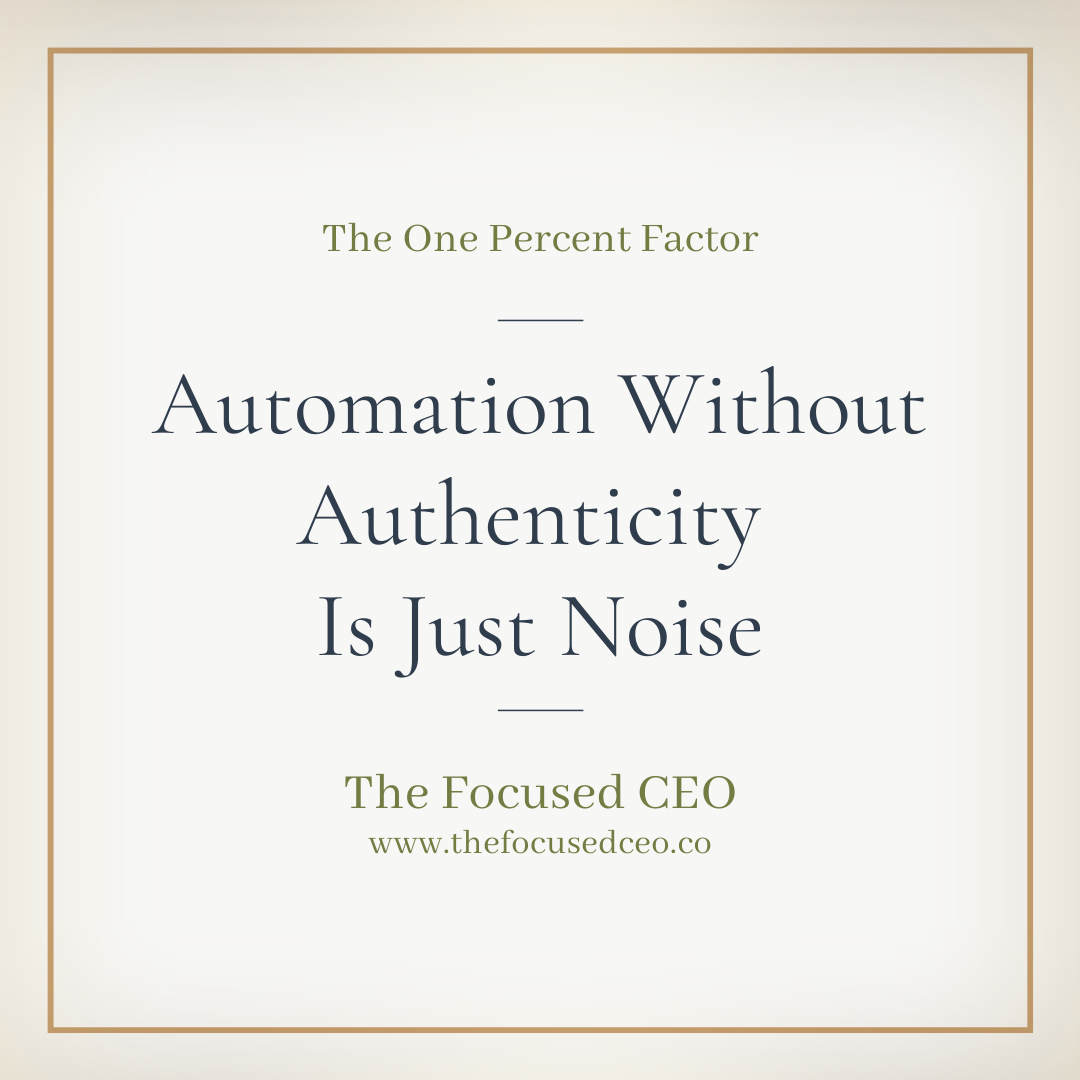 Automation without Authenticity is Just Noise