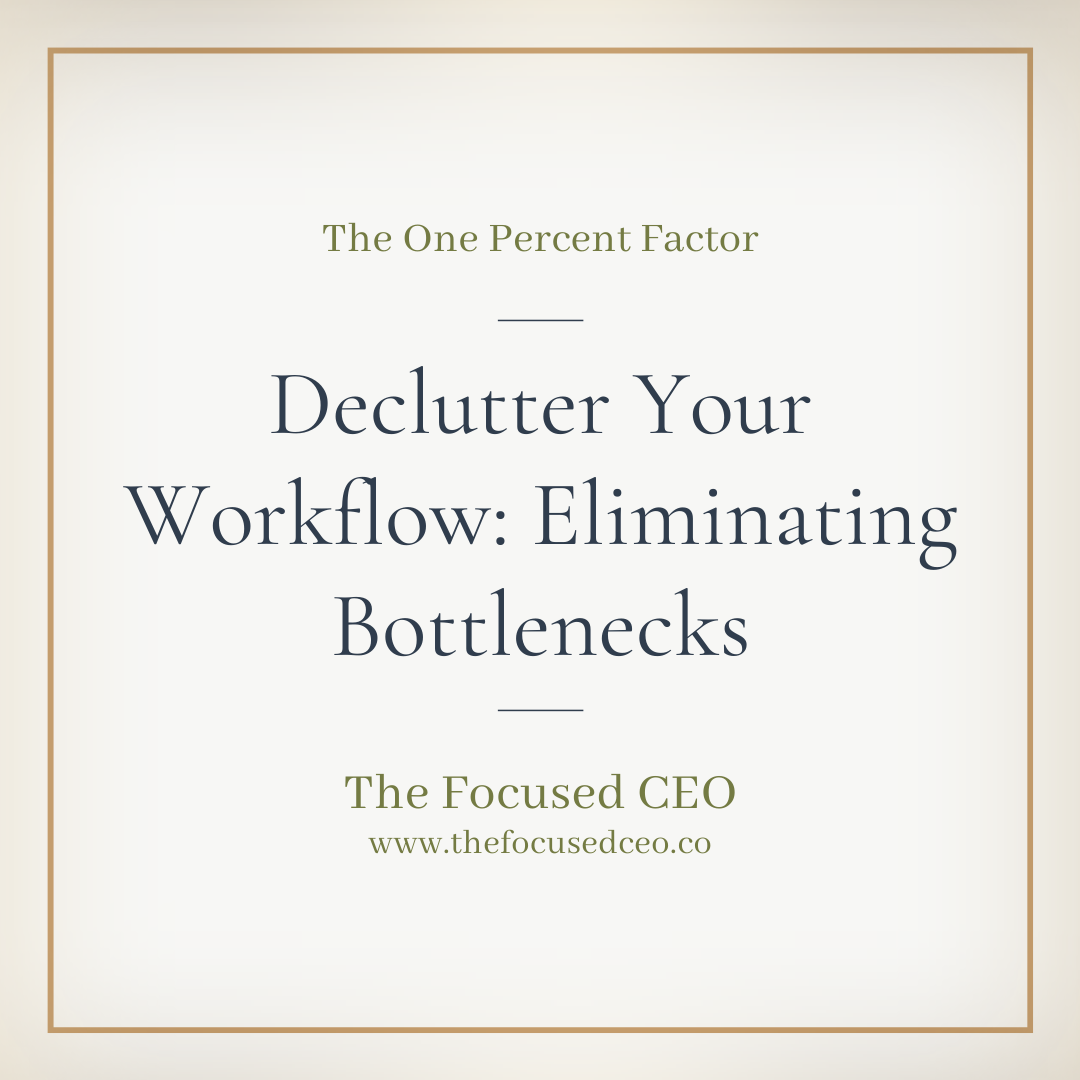 Declutter Your Workflow: How to Identify and Eliminate Bottlenecks