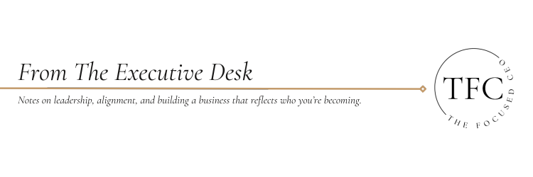 Text that reads 'From The Executive Desk' with a subtitle that says 'Notes on leadership, alignment, and building a business that reflects who you're becoming.'