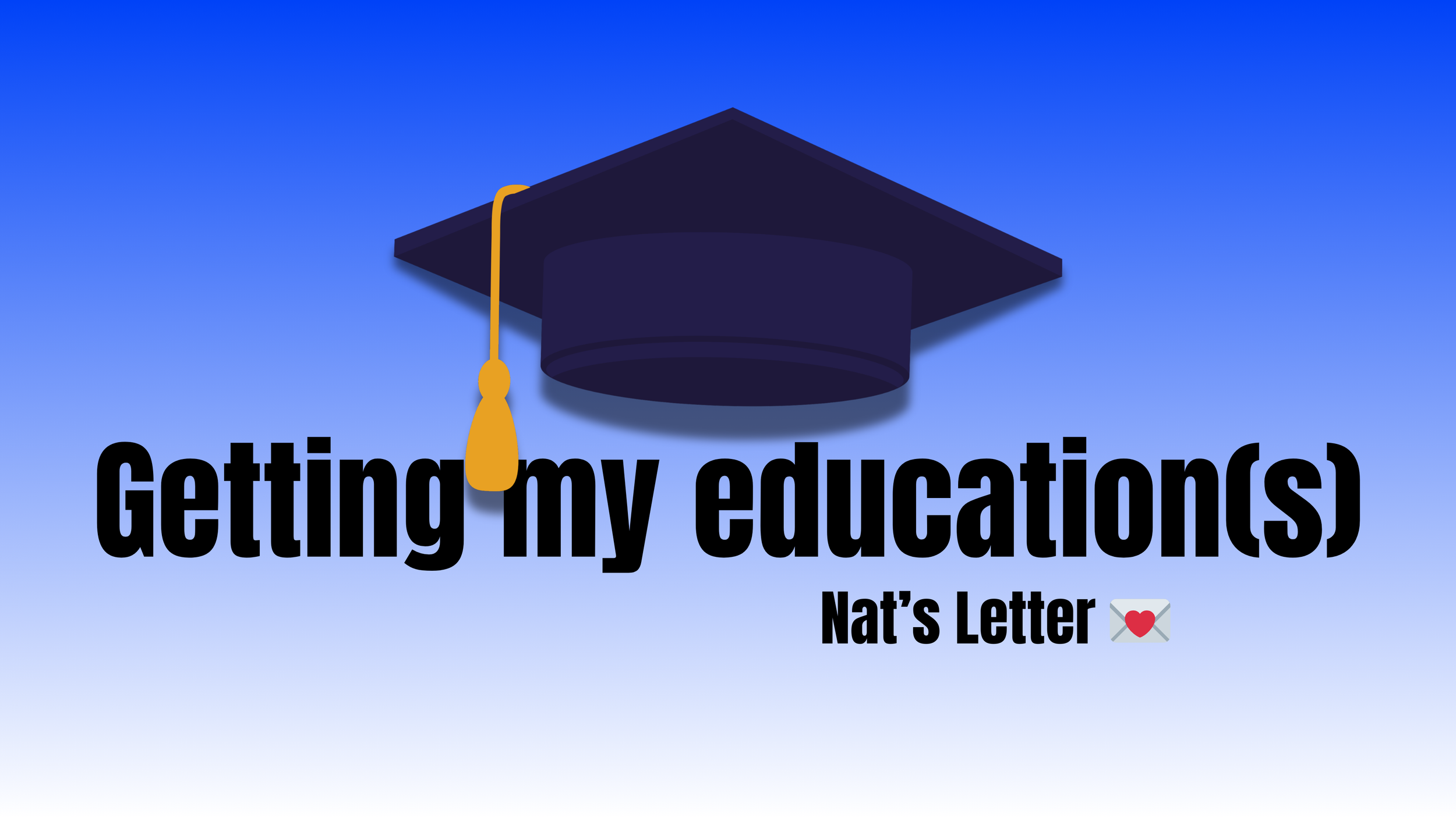 Getting my education(s)