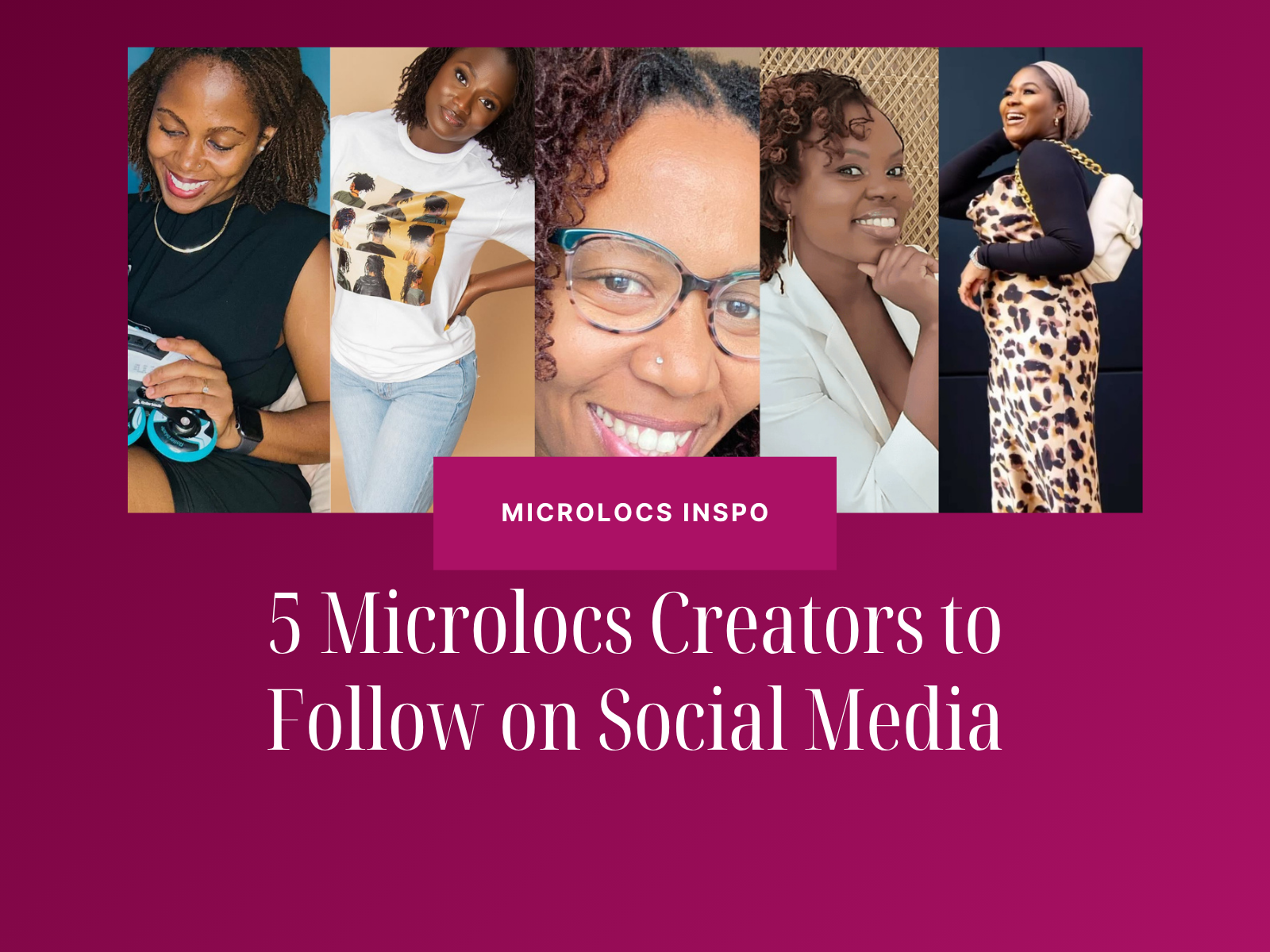 5 Microlocs &amp; Sisterlocks Creators to Follow in 2025