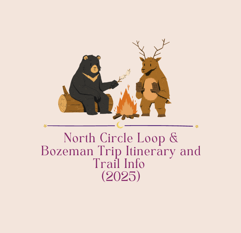 North Circle Loop and Bozeman Trip Itinerary and Trail Info (2025)