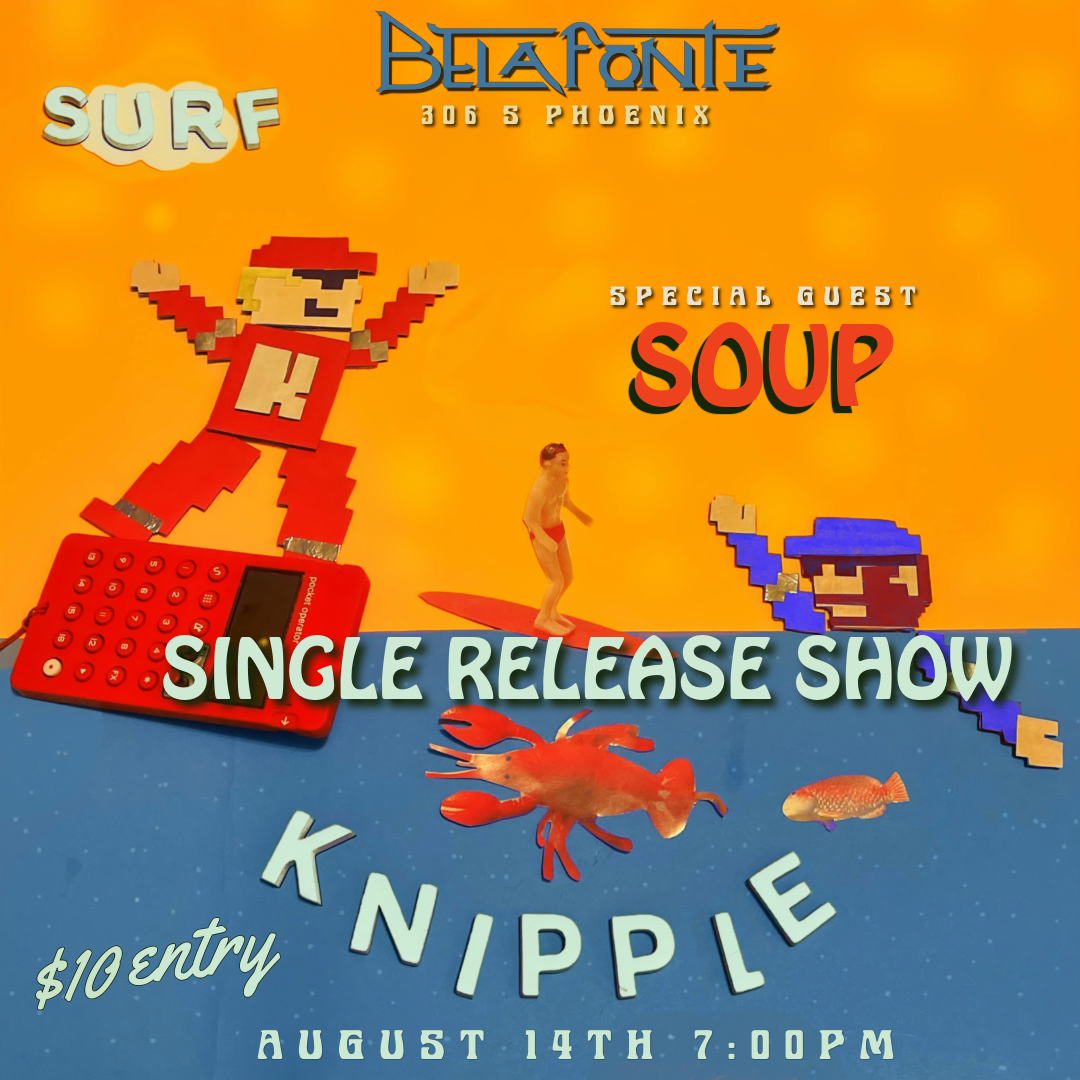 Knipple SINGLE RELEASE SHOW w/Soup