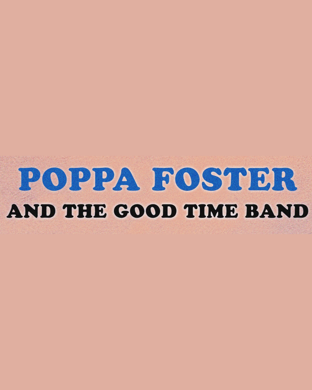 The Poppa Foster Goodtime™ Band w/ Chris Combs and Olivia McGraw