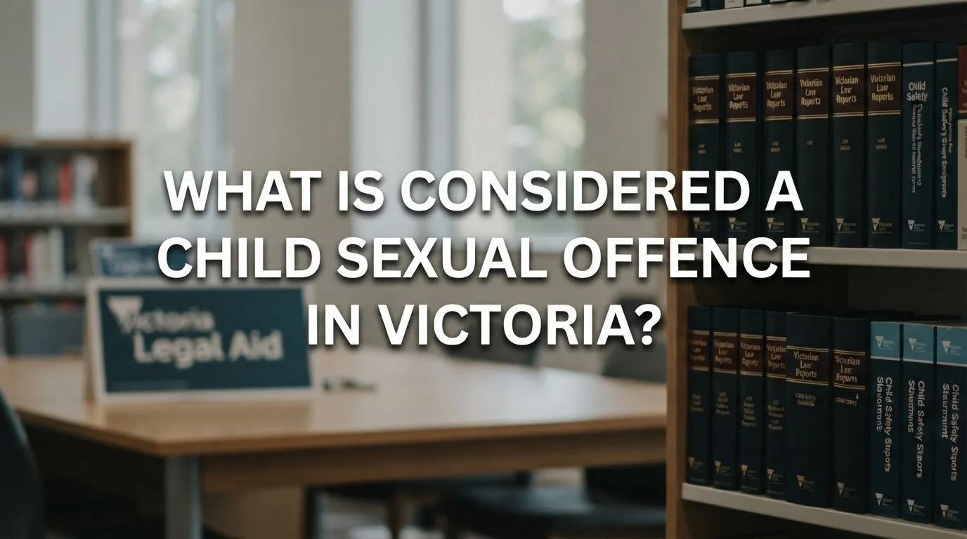 What Is Considered a Child Sexual Offence in Victoria?