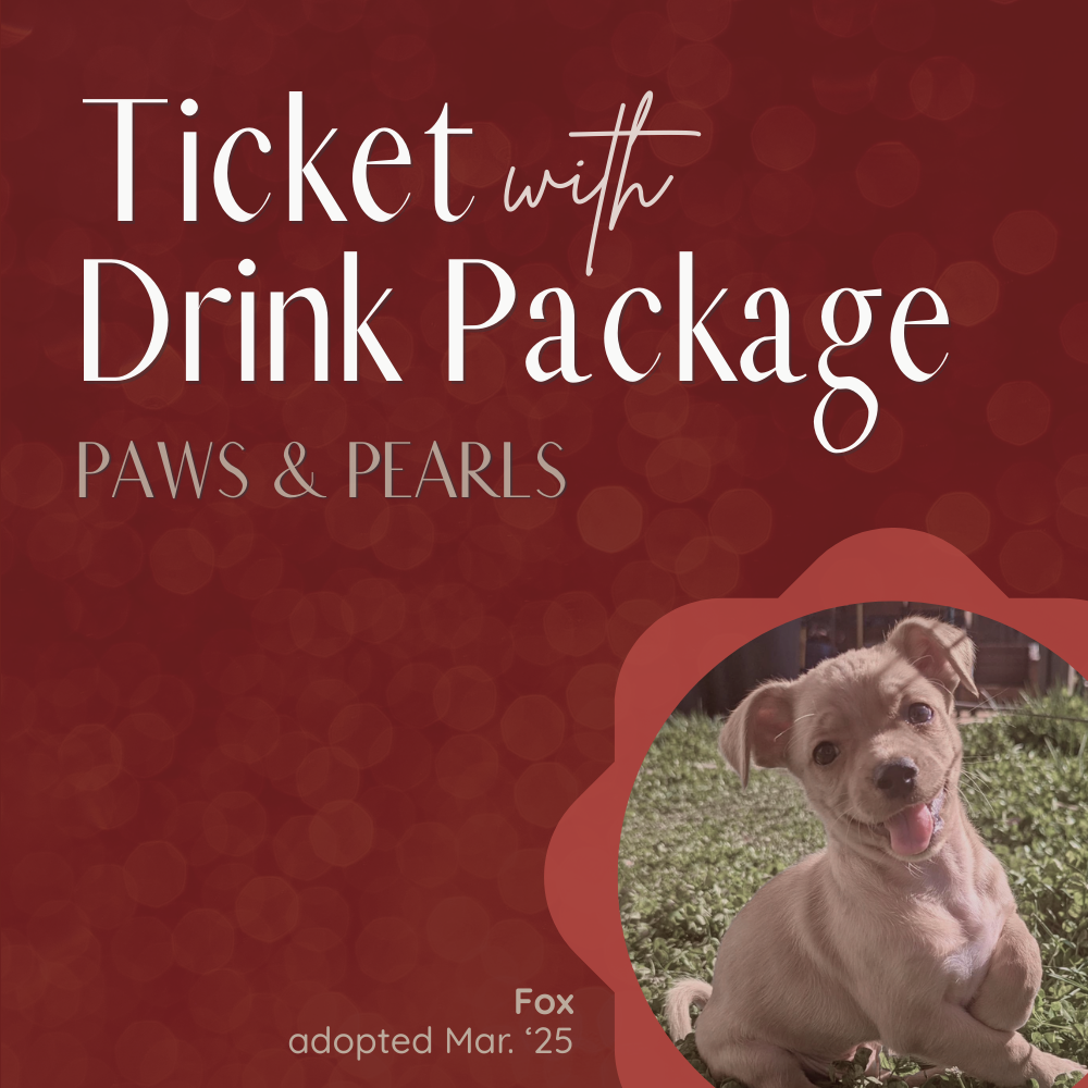 Coming Soon - Ticket w/Drink Package, Paws & Pearls