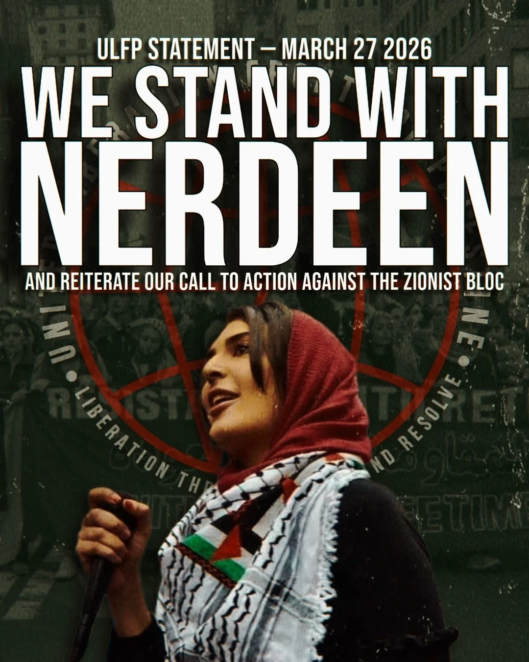 WE STAND WITH NERDEEN AND REITERATE OUR CALL TO ACTION AGAINST THE ZIONIST BLOC