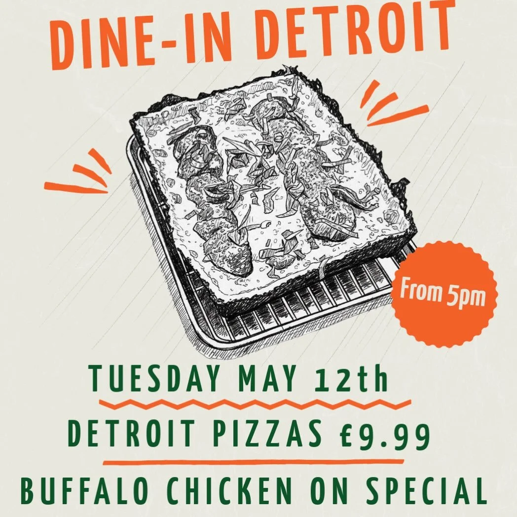 Tuesday, 12th May from 17:00
&pound;9.99 Detroit pizzas including the customer favourite buffalo chicken.
Fried pickles &amp; drinks specials.
Get involved!