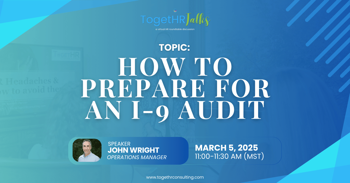 Weekly Open-Door TogetHR Talks (How to Prepare for an I-9 Audit)