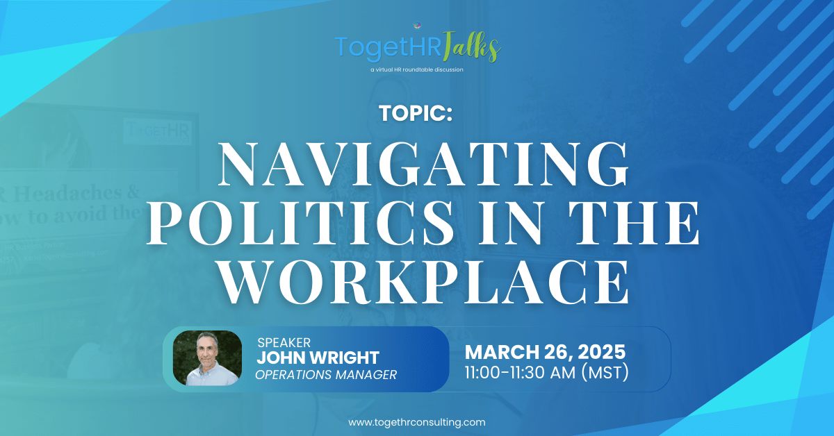 Weekly Open-Door TogetHR Talks (Navigating Politics in the Workplace)