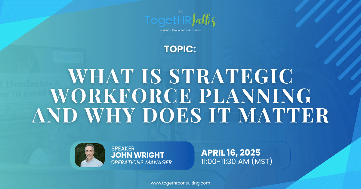 Weekly Open-Door TogetHR Talks (What Is Strategic Workforce Planning and Why Does It Matter)
