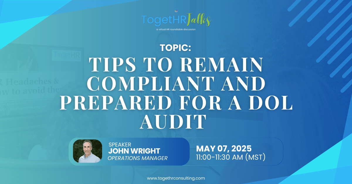 Weekly Open-Door TogetHR Talks (Tips to Remain Compliant and Prepared for a DOL Audit)