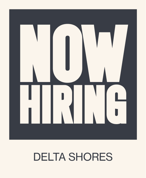 DELTA SHORES - NOW HIRING