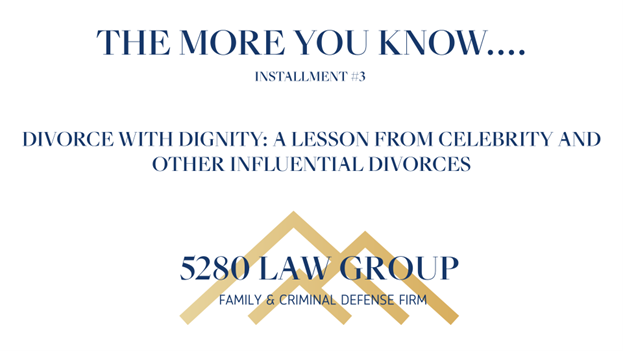 Divorce with Dignity: A Lesson from Celebrity and Other Influential Divorces