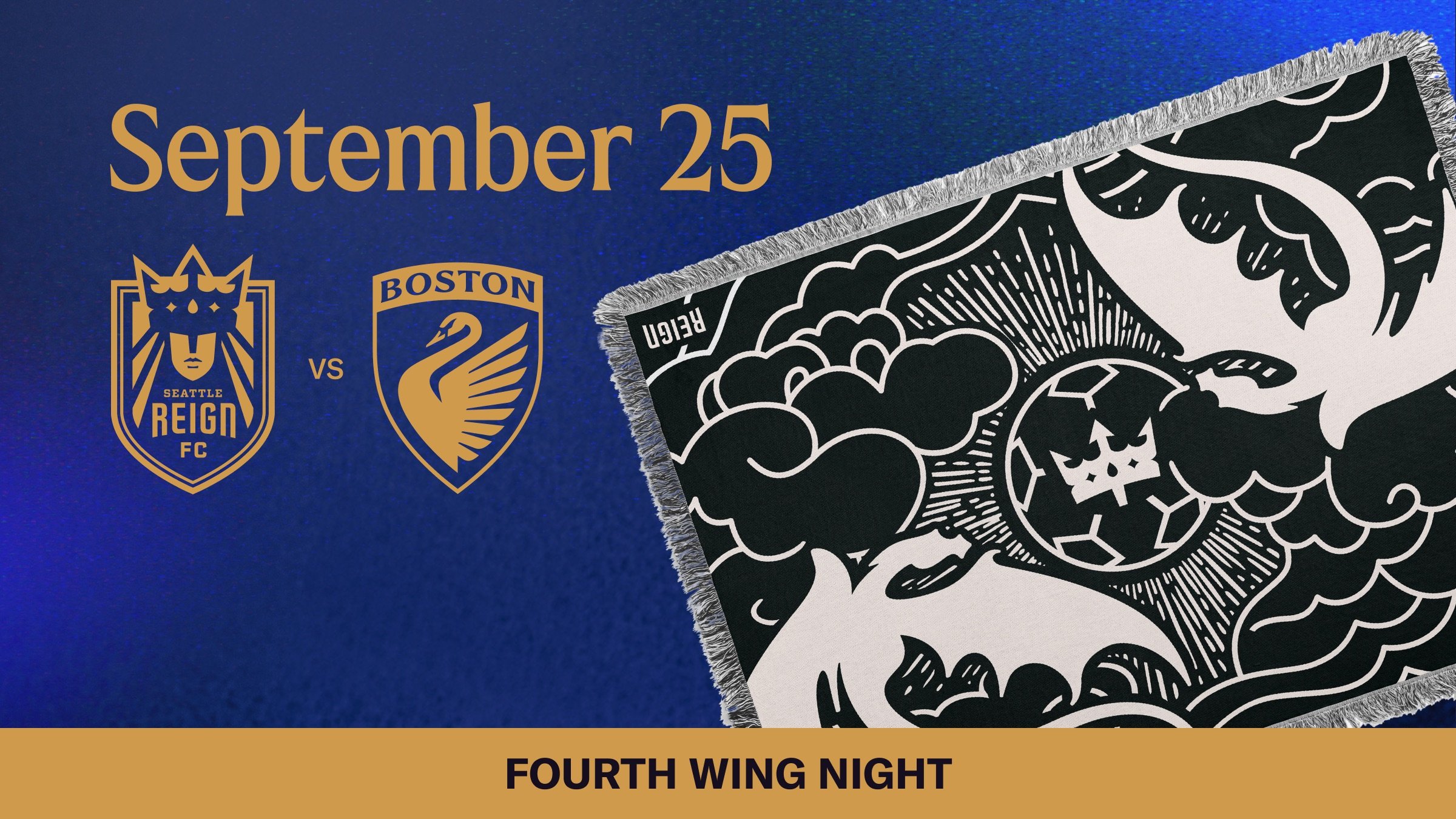 Graphic that says "September 25" with Reign FC and Boston Legacy logos underneath and a fourth wing branded blanket to the right
