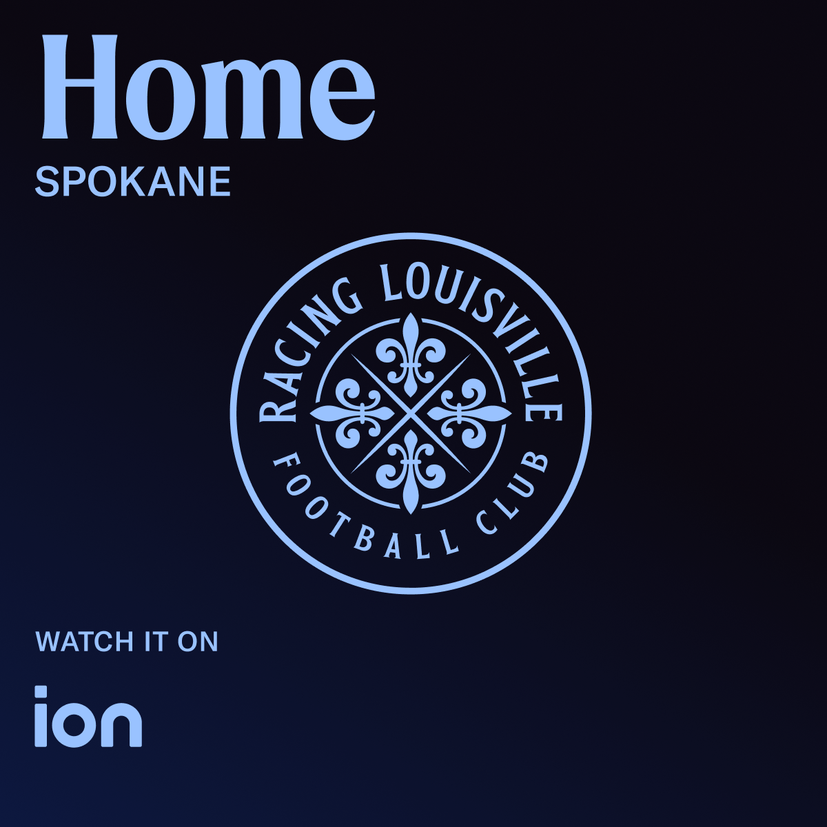 3:30 P.M. PT VS. RACING LOUISVILLE FC (SPOKANE)