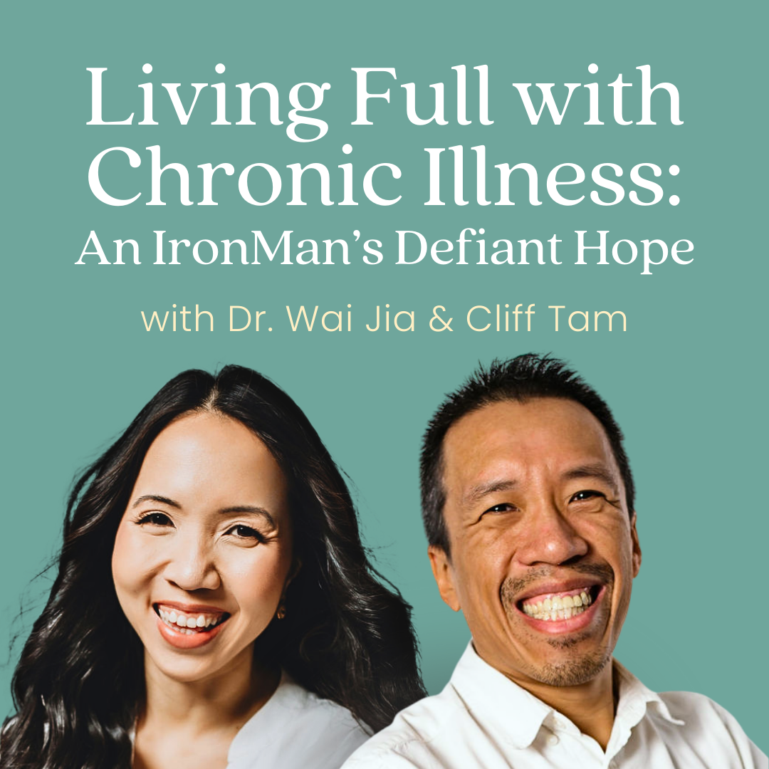 Living Fully with Chronic Illness (An Interview with Cliff Tam)