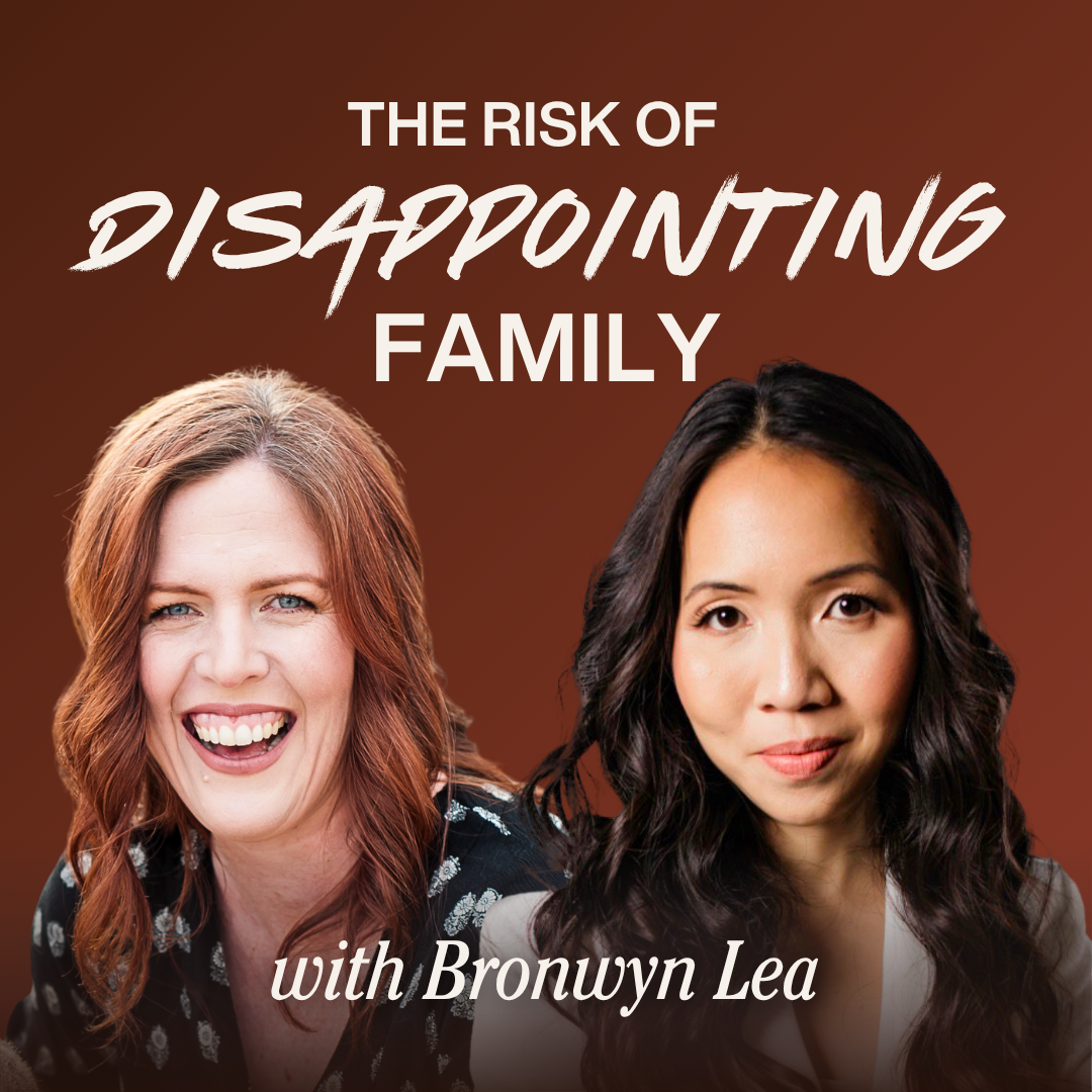 The Risk of Disappointing Family (with Bronwyn Lea)
