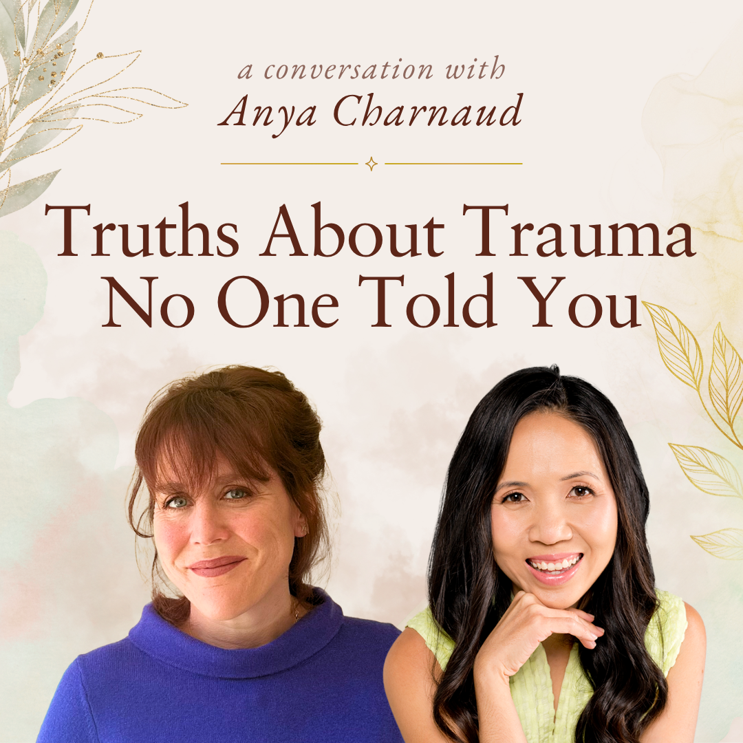 Truths About Trauma No One Told You (with Anya Charnaud)