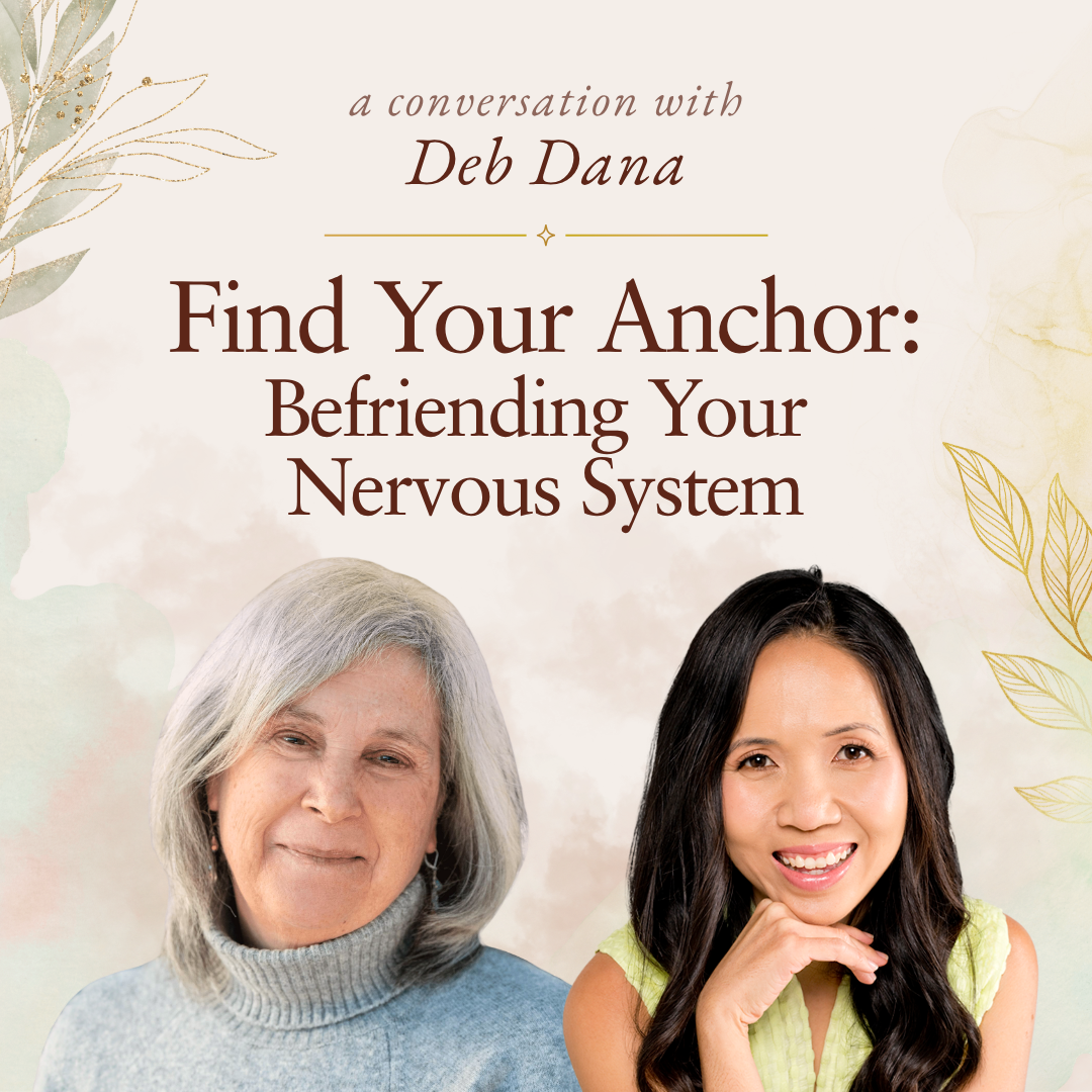 Find Your Anchor: Befriending Your Nervous System (with Deb Dana)
