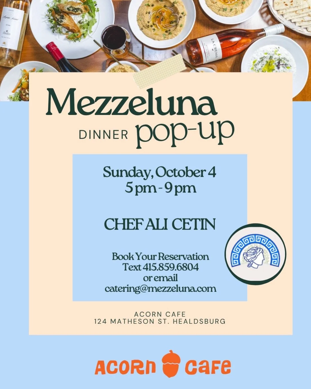 NEW Greek Dinner Pop - Up 🌿
Join us for a special evening with Chef Ali Cetin of Mezzeluna in Cotati.

🗓️ Sunday, October 4th
🕔 5:00pm - 9:00pm
📍Acorn Cafe, Healdsburg

Indoor &amp; Outdoor Seating

Book Your Table:
Text 415.859.6804
or email cat