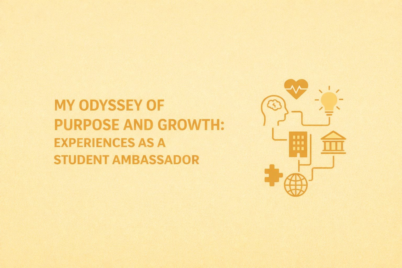 My Odyssey of Purpose and Growth: Experiences as a Student Ambassador&nbsp;