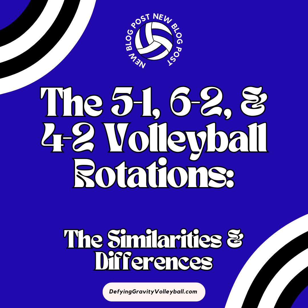 The Similarities and Differences Between the 5-1, 6-2, and 4-2 Volleyball Rotations