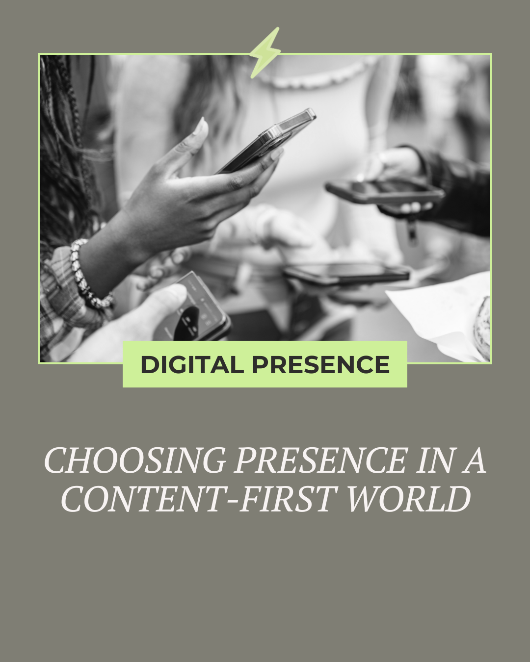 Choosing Presence in a Content-First World