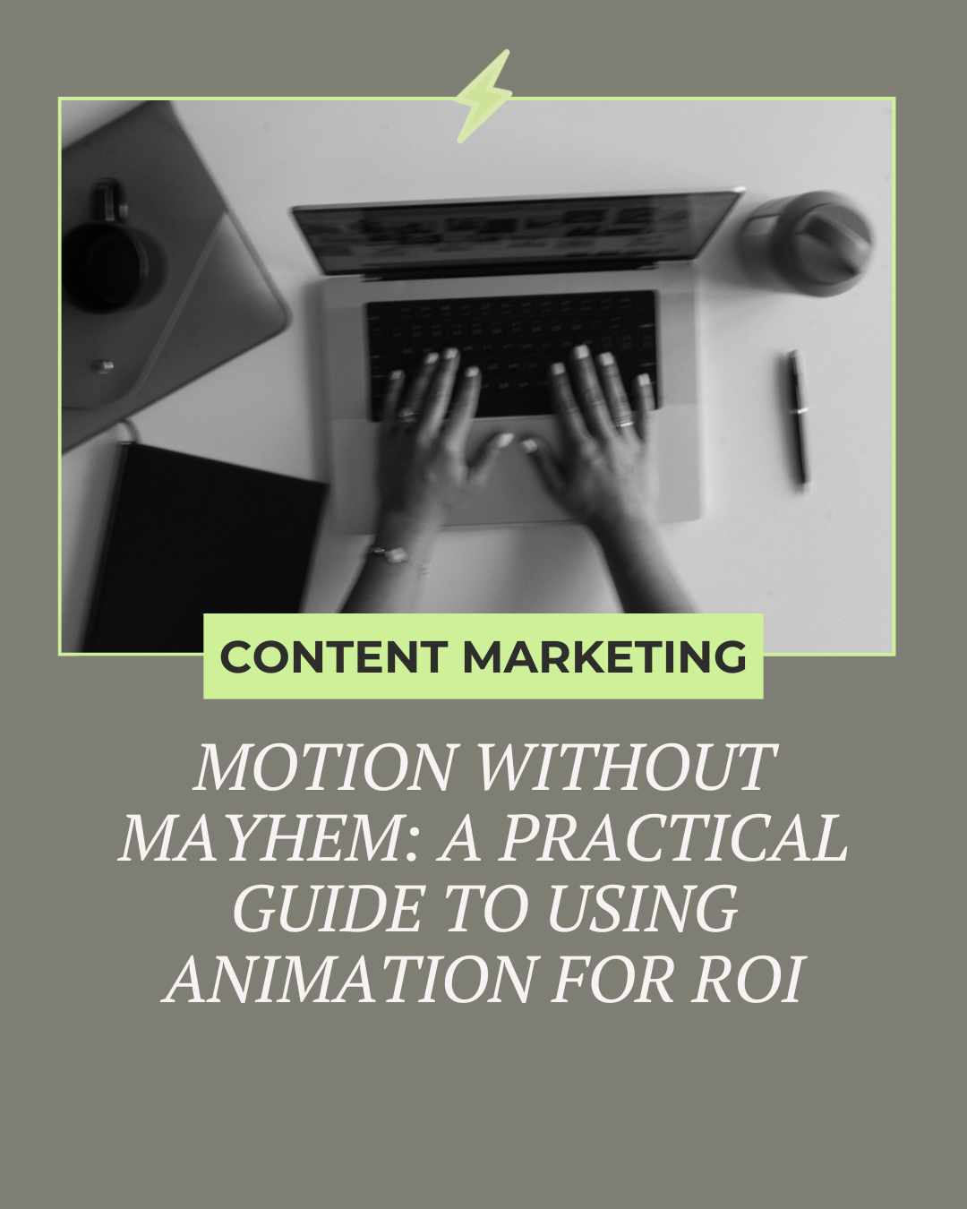 Motion Without Mayhem: A Practical Guide to Using Animation for ROI