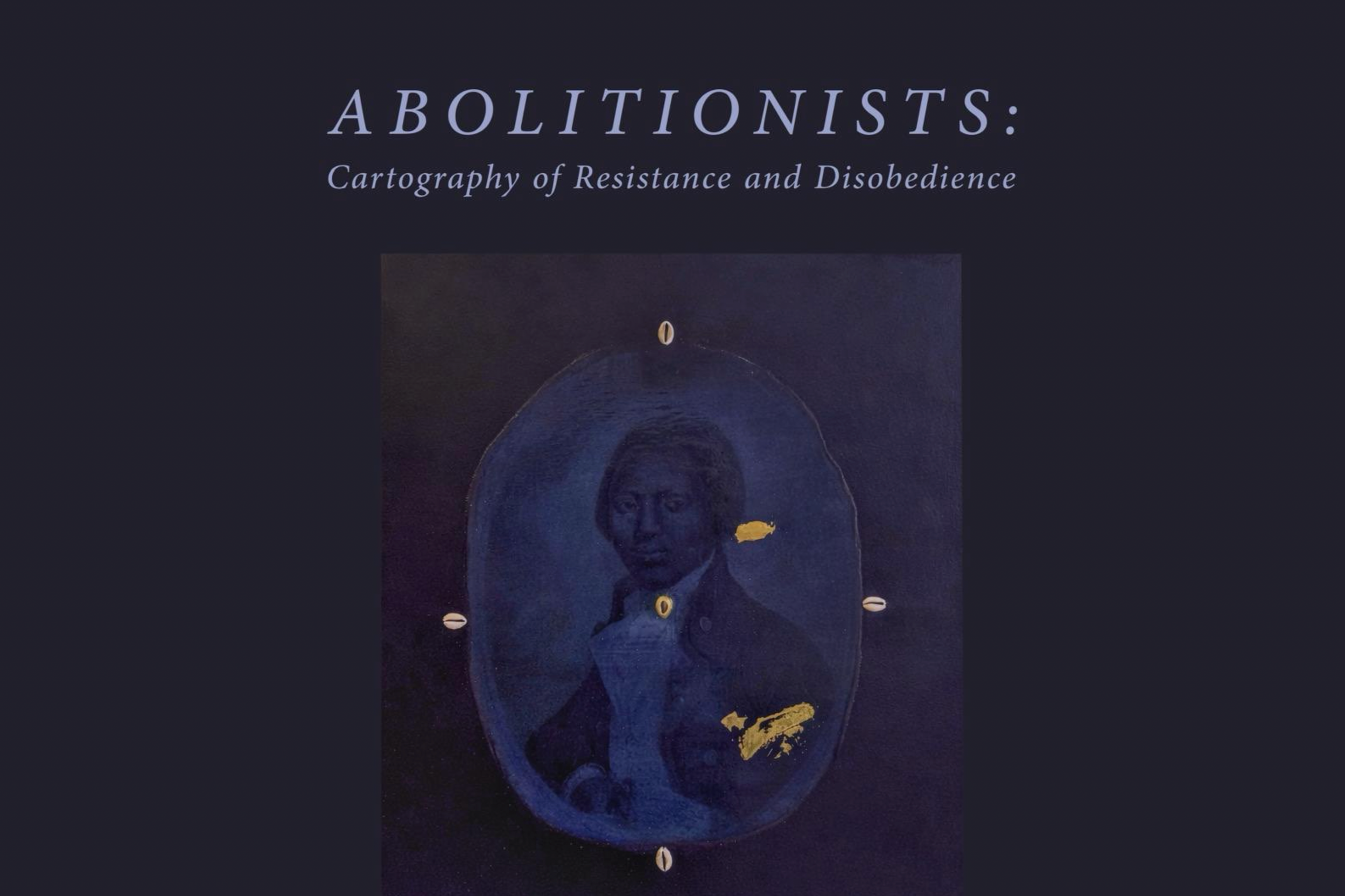 Abolitionists: Cartography of Resistance and Disobedience