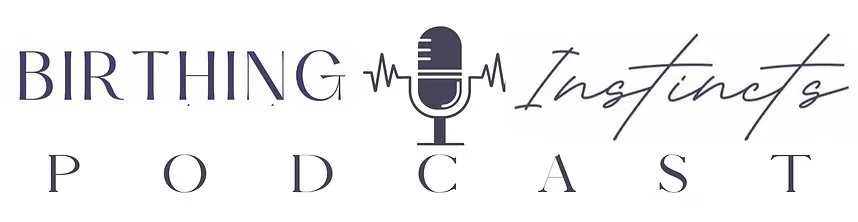 Birthing Instincts Podcast!