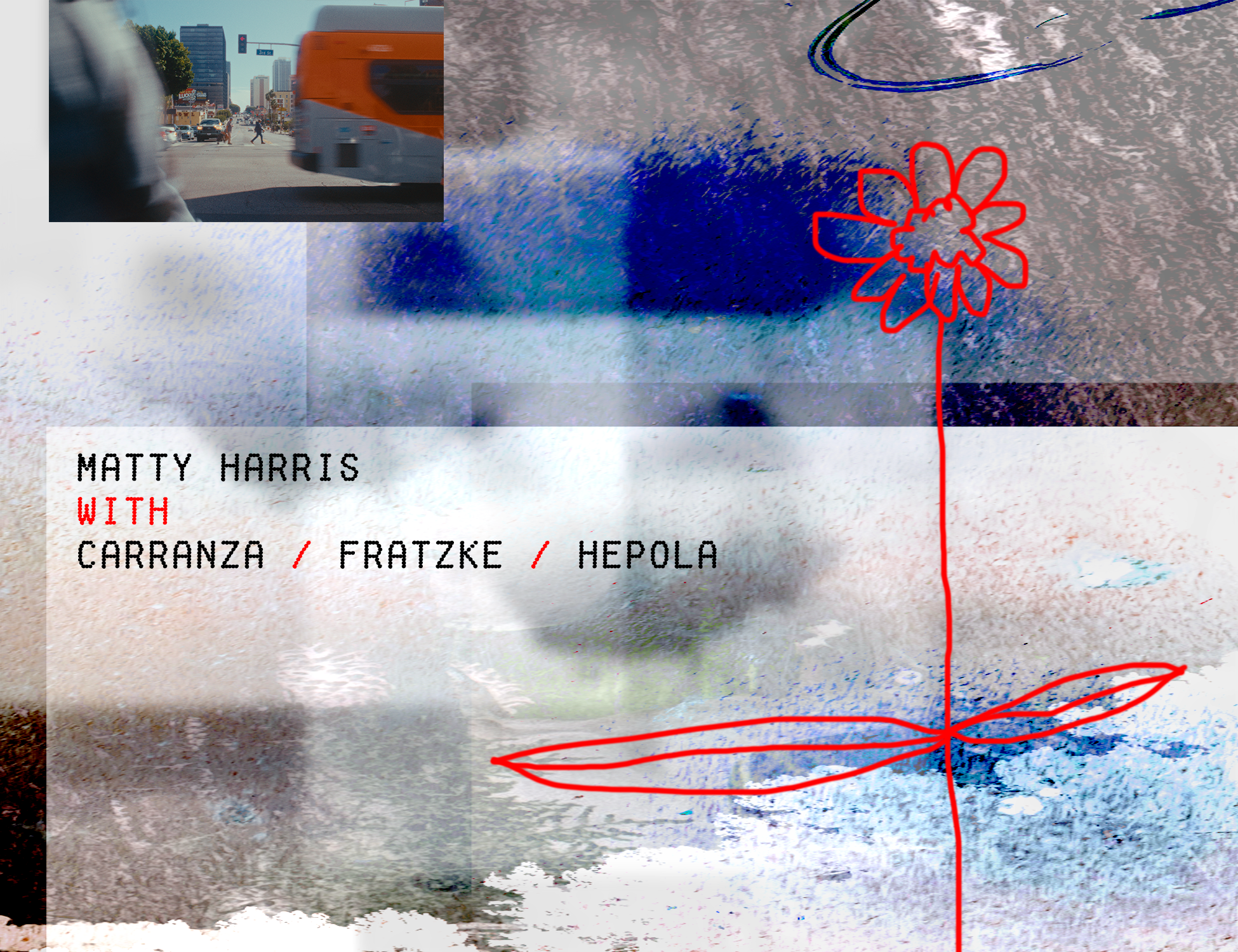 Matty Harris with Carranza / Fratzke / Hepola