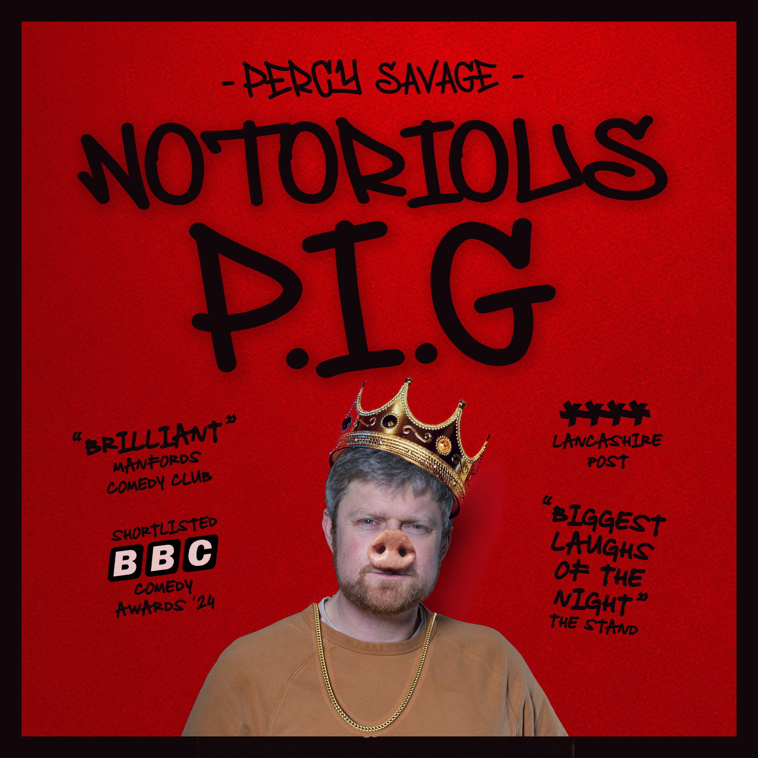 Poster advertising Percy Savage's comedy show 'Notorious Pig,' featuring a man with a pig nose, a crown, and quotes praising the show from Manford's Comedy Club, BBC Comedy Awards 24, and The Stand.