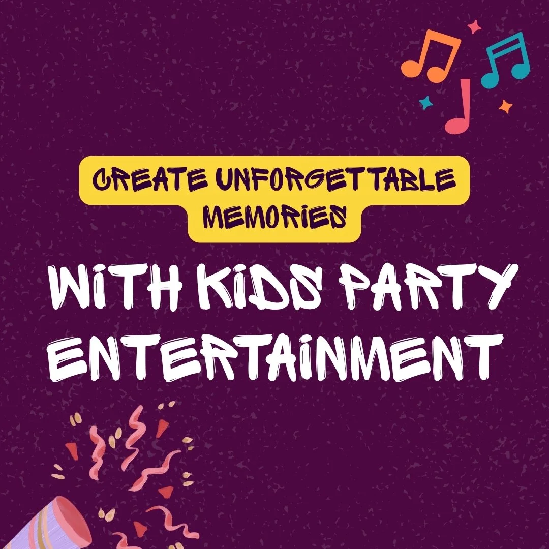 Create Unforgettable Memories with Kids Party Entertainment