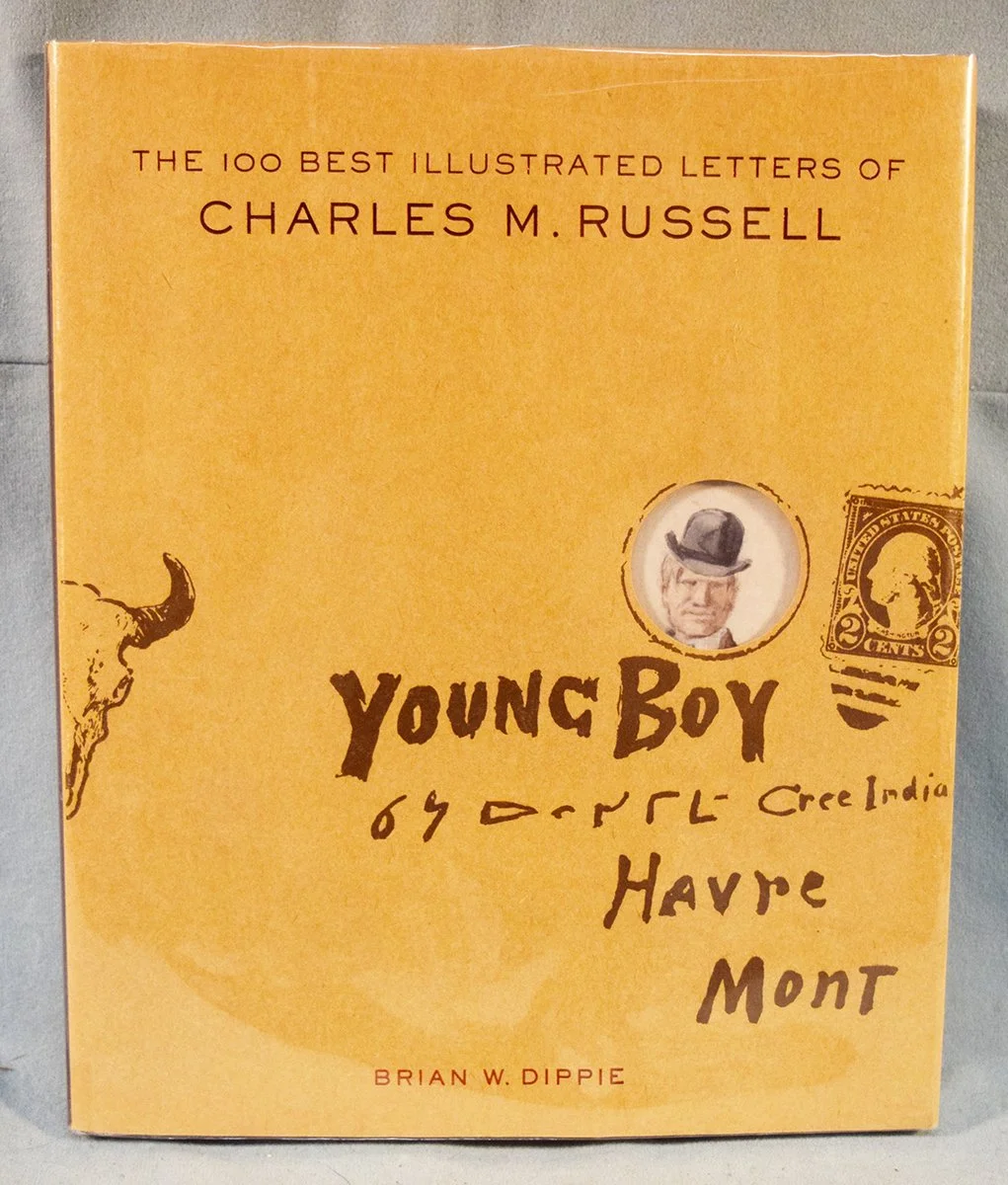 Dippie, Brian W., The 100 Best Illustrated Letters of Charles M. Russell, ©2008, dj 
