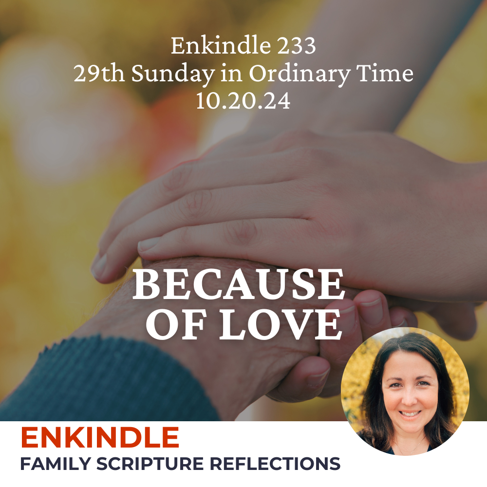 Enkindle 233 - 10.20.24 - Because of Love episode artwork