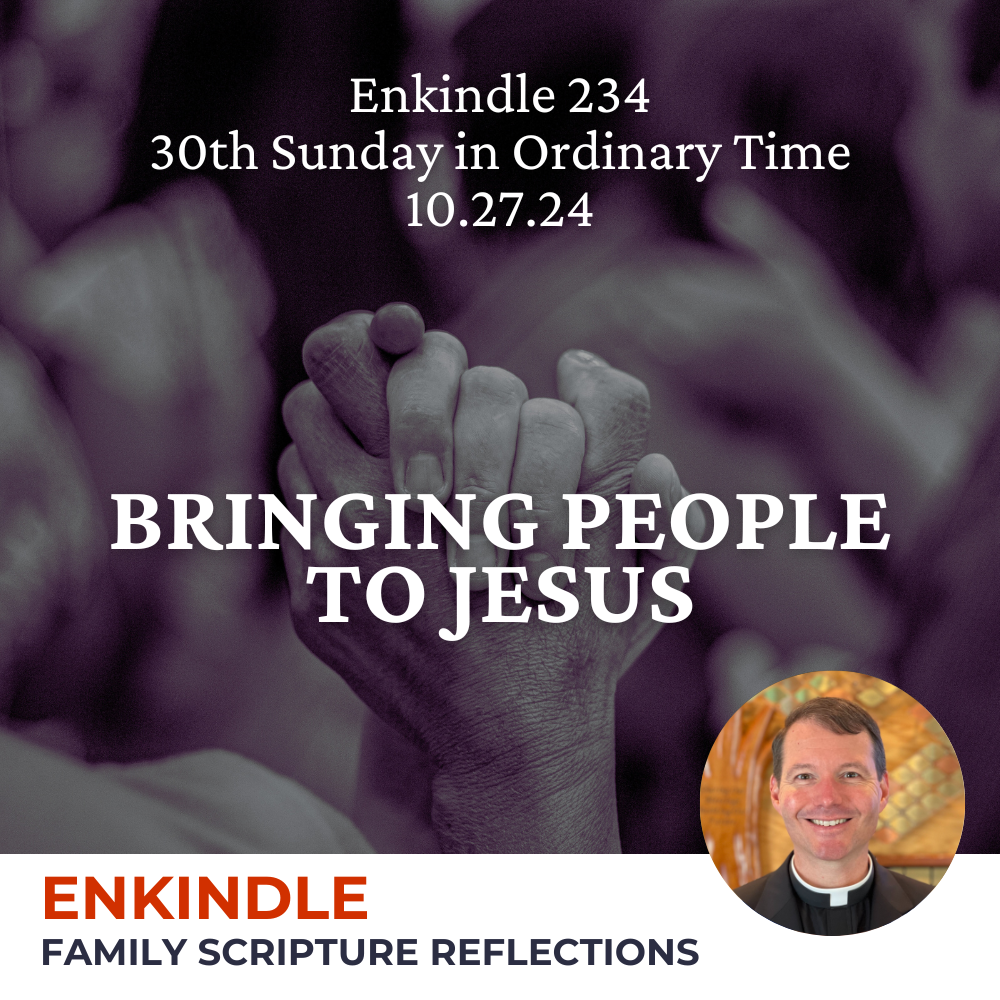 Enkindle 234 - 10.27.24 - Bringing People to Jesus episode artwork