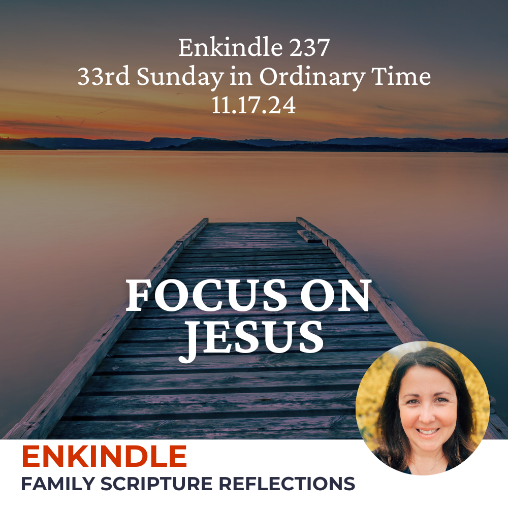 Enkindle 237 - 11.17.24 - Focus on Jesus episode artwork