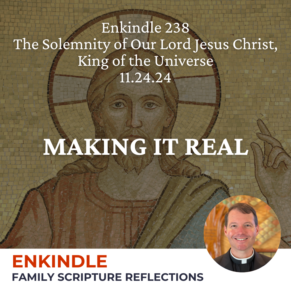 Enkindle 238 - 11.24.24 - Making it Real episode artwork