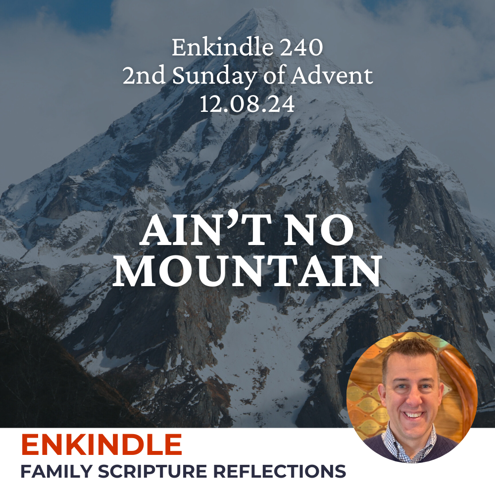 Enkindle 240 - 12.8.24 - Ain't No Mountain episode artwork