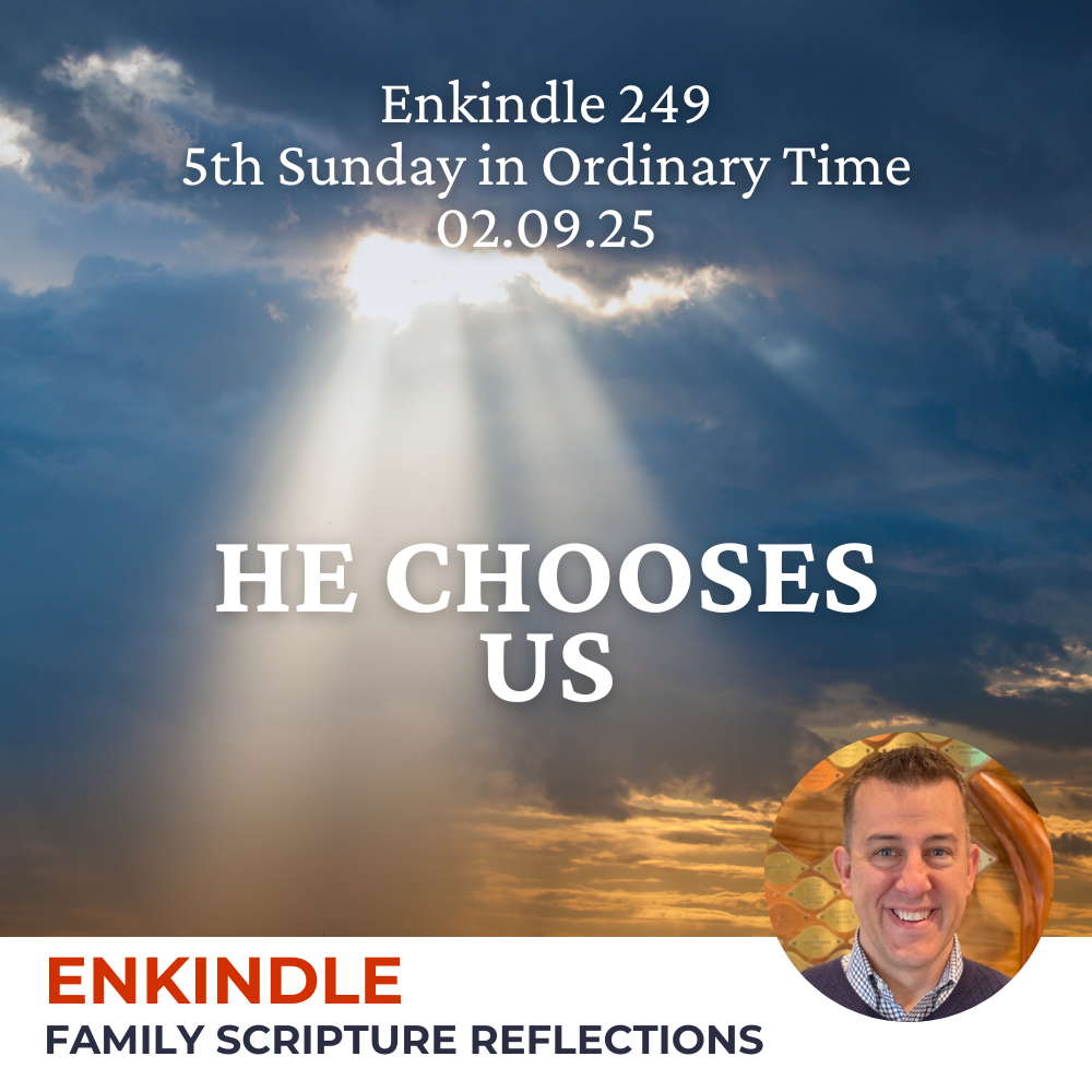 Enkindle 249 - 02.09.25 - He Chooses Us episode artwork