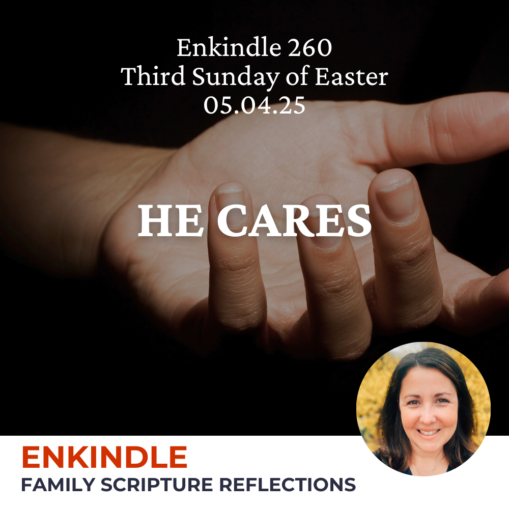 Enkindle 260 - 05.04.25 - He Cares episode artwork