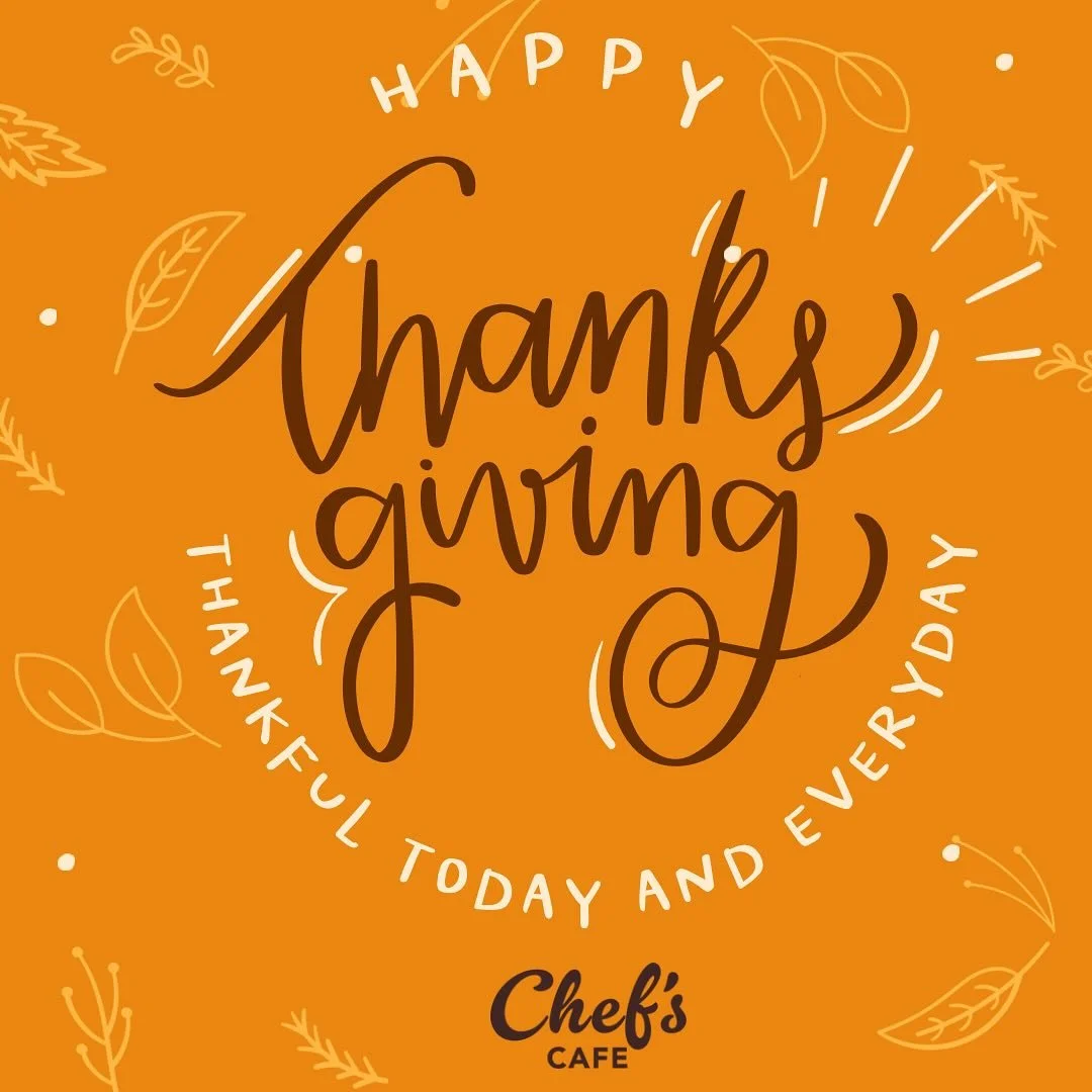 Happy Thanksgiving!!! We are extremely grateful for each of you for your support &amp; love you show us each day! We hope your day is filled with yummy food &amp; loved ones! 

The Chef&rsquo;s Cafe Team